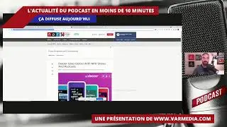 Ça diffuse! L'actualité du podcast en 10 minutes!