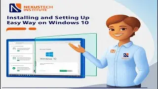 How to Install/Setup Easy Way on Windows 10: A Step-by-Step Guide by Nexustech Institute!