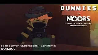 Dummies vs Noobs | Dead Center [UNDERSCORE] Lofi Remix