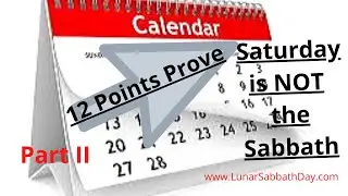 Proving Saturday is NOT the Sabbath-12 Points - PART II - Which Day IS The TRUE Sabbath?