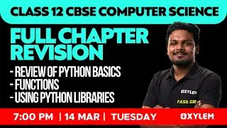 Class 12 CBSE CS - Review Of Python Basics, Functions, Using Python Libraries | Xylem CBSE 11 & 12