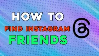 How To Find Instagram Friends On Threads (Easiest Way)