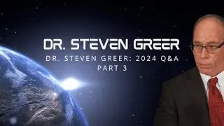 Questions with Dr. Steven Greer - Part 3
