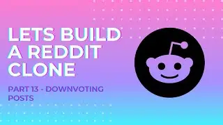 Let's Build a Reddit Clone with Next.js - Part 13 - Downvoting Posts