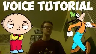 Voice Tutorial #7: Stewie Griffin and Goofy