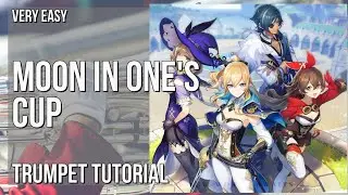 How to play Moon in One's Cup (Genshin Impact) by Yu Peng Chen on Trumpet (Tutorial)