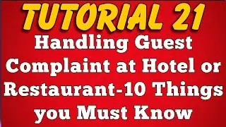 Handling Guest Complaint at Hotel or Restaurant - 10 Things you Must Know (Tutorial 21)