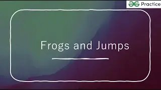 Frogs and Jumps | GFG | Java