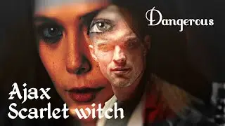 Ajax & Scarlet Witch - Dangerous