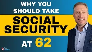 Why you Should take Social Security at 62 ?   | On The Money