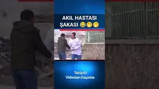 AKIL HASTASI ŞAKASI 😂 🤭