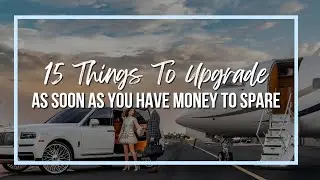 15 Things To Upgrade As Soon As You Have Money