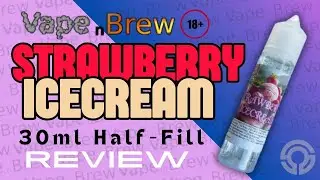 Strawberry Icecream from Vape N Brew Part 05 | VNB 30ml Half Fill Review