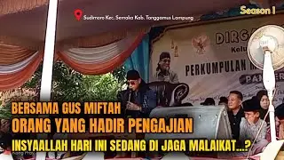 GUS MIFTAH HADIR DI SUDIMORO PENGAJIAN DIJAGA MALAIKAT SEASON 1
