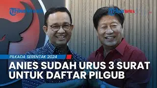 PDIP Belum Deklarasi, Anies Baswedan Sudah Urus 3 Surat ke Pengadilan untuk Maju Pilgub Jakarta