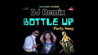 DJ Remix Bottle up - Ft.B Boy LASHKAR || shalu || Dj vishal || official club Remix song HD