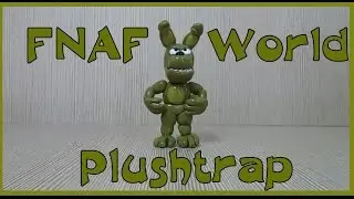 Фнаф из пластилина Плюштрап FNAF WORLD Plastilin