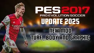PES 2017 UPDATE 2025 NEW MOD BODY , TURF AND GRAPHIC