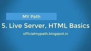 5. Live Server and HTML 5 Basics || Latest 2018