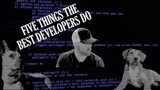 Five Things the Best Developers Do