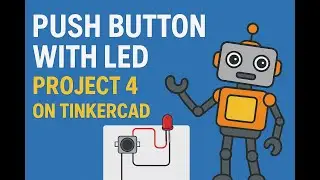 🔴 How to Control an LED with a Push Button | Tinkercad Robotics Project for Beginners 💡