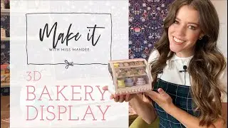 3D Bakery Display Case - Make It With Miss Mandee
