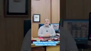 Apply Work Permit Canada / No Education / Pay After Visa