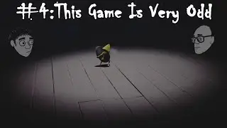 This Game Is Very Odd.  Creaky & Pops Play Little Nightmares #4
