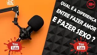 QUAL É A DIFERENÇA ENTRE FAZER AMOR E FAZER SEXO ?
