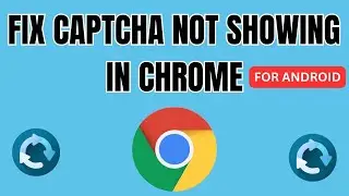 Fix "Captcha Not Showing In Chrome | How To Fix Captcha Error In Chrome - Android 2024