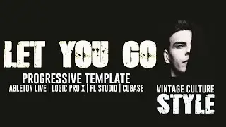 Let You Go - Progressive Template for Ableton Live, Logic Pro X, FL Studio and Cubase