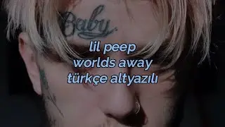 Lil Peep - Worlds Away (Türkçe Altyazılı)
