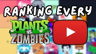 Ranking EVERY Plants Vs. Zombies Youtuber!