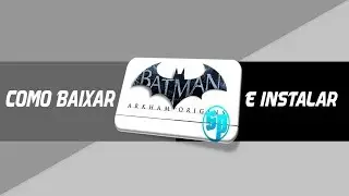 Tutorial de Como Baixar e Instalar Batman Arkham Origins + Dublagem [PT-BR]