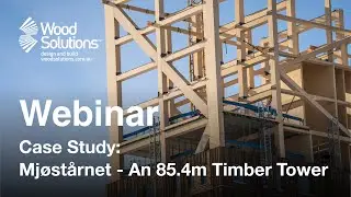 Case Study: Mjøstårnet, Bergen - 85.4m Tall Timber Tower (Webinar)