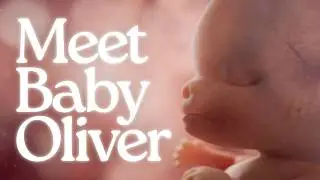 A Never-Before-Seen Look at Life’s First Moments | Baby Oliver
