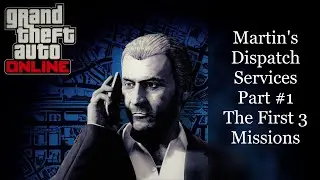 Martin's Dispatch Services!! The First 3 Missions! Part #1 - Lets Play GTA5 Online HD E349