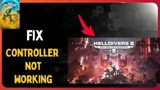How to Fix Controller Not working in HELLDIVERS 2