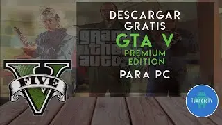 Cómo tener GTA V Gratis premium edition para PC