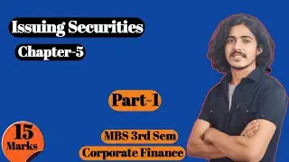 Issuing Securities, Mbs 3rd Sem || Corporate finance, Chapter 5 (part-1)