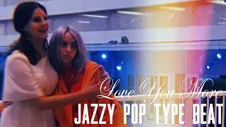 Lana Del Rey X Billie Eilish type beat - Love You More [Jazzy Pop  type beat]