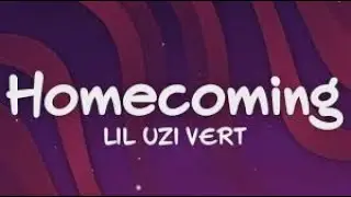 Lil Uzi Vert - Homecoming (Lyrics)