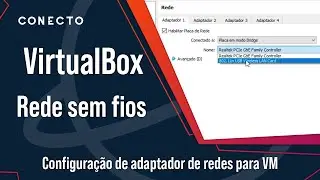 Configuração de adaptador de redes para VM ter acesso à redes sem fios