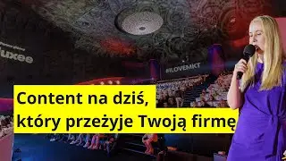 Ewa Schreiber - Content na dziś, który przeżyje Twoją firmę