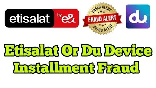Etisalat or Du Device installment Fraud alert 2024