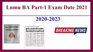 Lnmu ba part1 exam date jari 2021 UG part1exam 2020-2023 lnmu part 1 ka exam kab se hoga BA/BSc/BCom