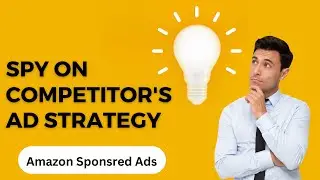 How to SPY on Competitor's Amazon Listing Ad Strategy