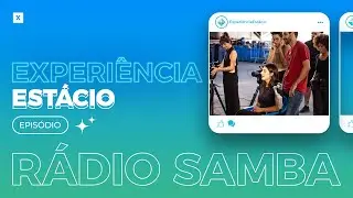 Experiência Estácio: Episódio Rádio Samba