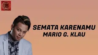 Mario G. Klau - Semata Karenamu (Lirik Lagu Malam Bantu Aku Tuk Luluhkan Dia)