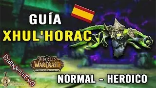 Guía Xhul'horac | Normal - Heroico | Parche 6.2